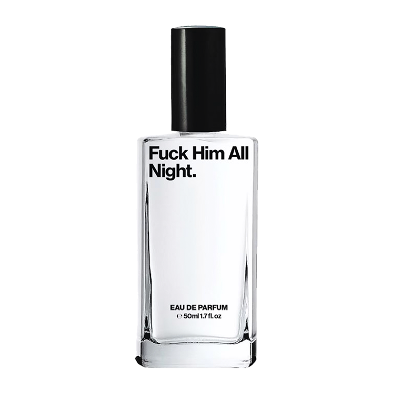 Fuck Him All Night - Eau du Parfum
